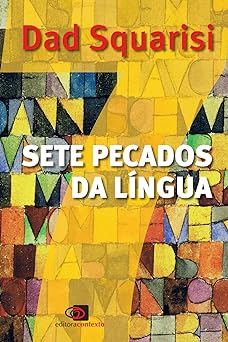 Sete pecados da lingua Dad Squarisi